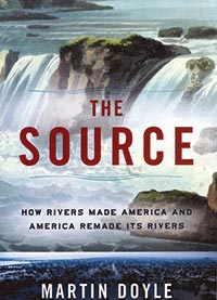 The Source: How Rivers Made America and America Remade Its Rivers book cover